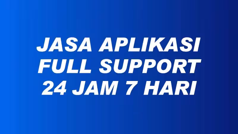 Jasa Aplikasi Support 24 jam 7 hari